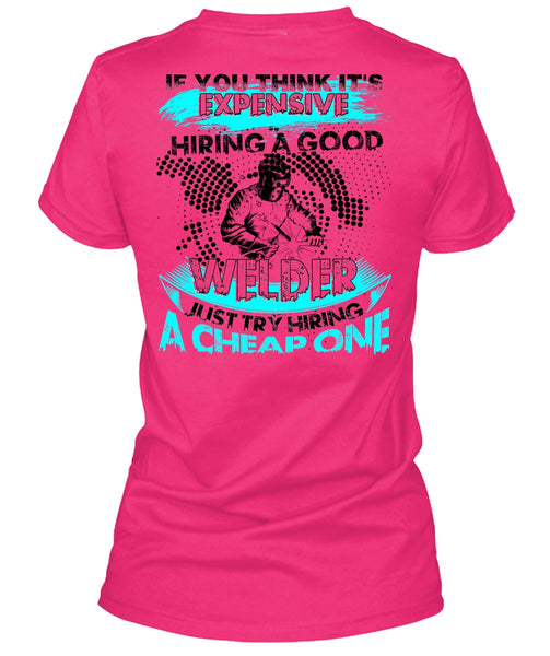 Hiring A Good Welder T Shirt, I Love Welding T Shirt