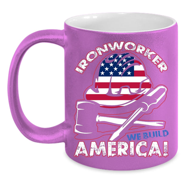 Ironworker Coffee Mug, We Build America Coffee Cup