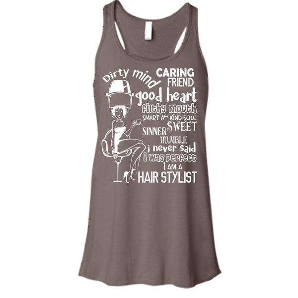 Dirty Mind T Shirt, I Am A Hair Stylist Tank Top