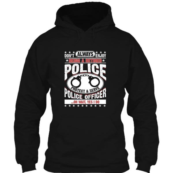 Being A Retired Police T Shirt, Protect & Serve Police Officer T Shirt