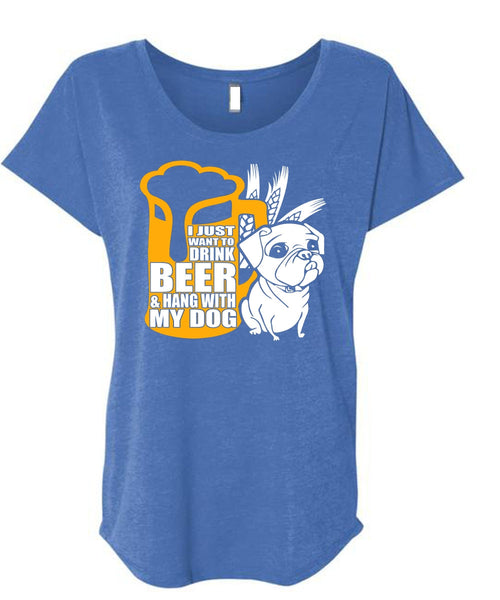 I Just Want To Drink Beer T Shirt, Hang With My Dog T Shirt, Cool Shirt (Ladies' Triblend Dolman Sleeve)