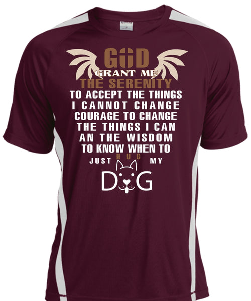 God Grant Me The Serenity To Accept The Things T Shirt, Just Hug My Dog T Shirt