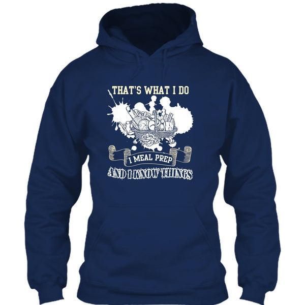 That's What I Do T Shirt, I Meal Prep And I Know Things T Shirt