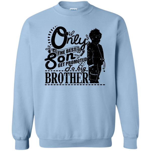Coolest Big Brother T Shirt, Only The Best Son Sweatshirt