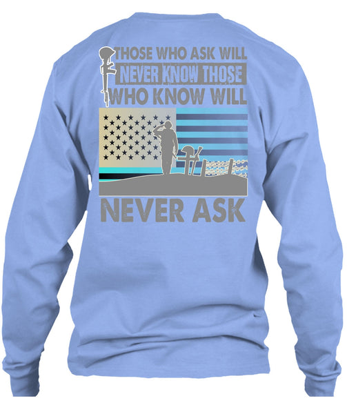 Those Who Ask Will Never Know T Shirt, I Love Veteran T Shirt