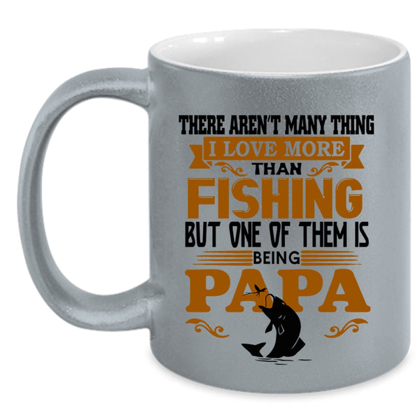 One Of Them Is Being Papa Coffee Mug, I Love More Than Fishing Accent Mug