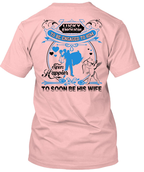 To Soon Be His Wife T Shirt, I Love Wife T Shirt
