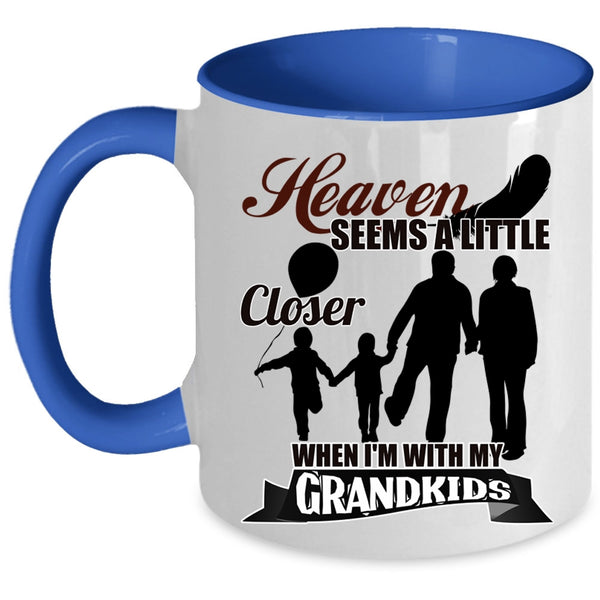 Whem I'm With My Grandkids Coffee Mug, Heaven Seems A Little Closer Accent Mug