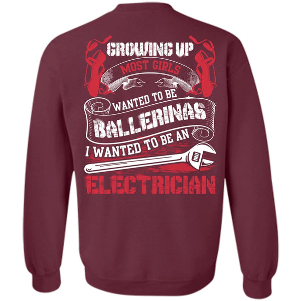 Wanted To Be Ballerinas T Shirt, I Love Electrician Sweatshirt