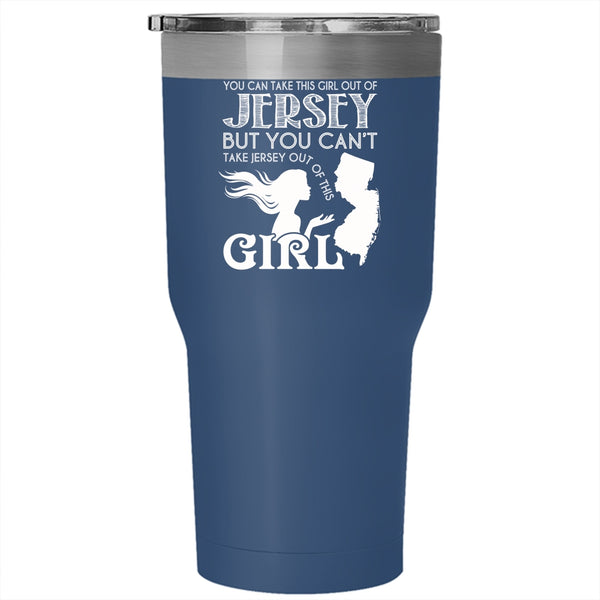 You Can Take This Girl Out Of Jersey Tumbler 30 oz Stainless Steel, Cool Jersey Girls Travel Mug