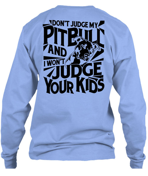 Don't Judge My Pit Bull T Shirt, I Love Dog T Shirt