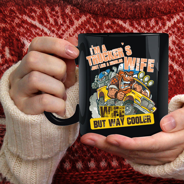 I'm A Trucker's Wife Coffee Mug, Cool Wife Coffee Cup