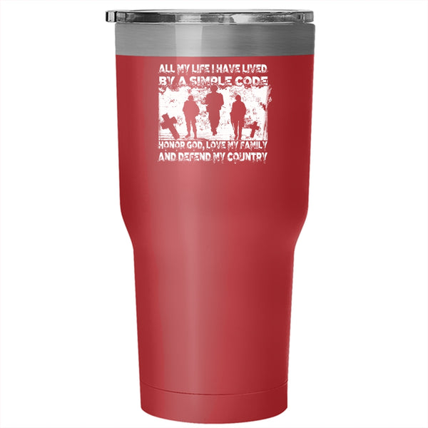 All My Life I have Lived By A Simple Code Tumbler 30 oz Stainless Steel, My Country Travel Mug