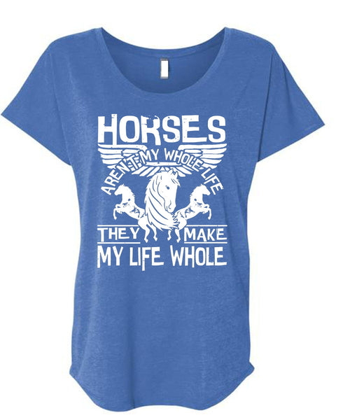 Horses Aren't My Whole Life T Shirt, Being An Equestrian T Shirt, Cool Shirt (Ladies' Triblend Dolman Sleeve)