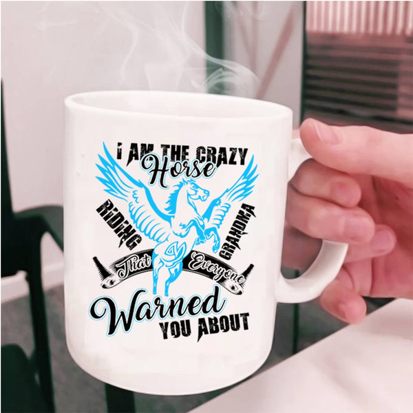 Horse Riding Grandma Coffee Mug, I Am The Crazy Horse Riding Grandma Cup