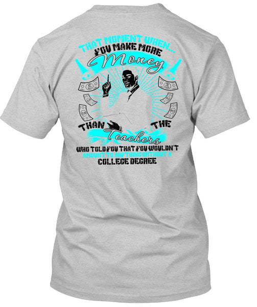 You Make More Money T Shirt, Teachers Who Told You T Shirt