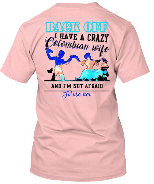 I Have A Crazy Colombian Wife T Shirt, I Love Wife T Shirt