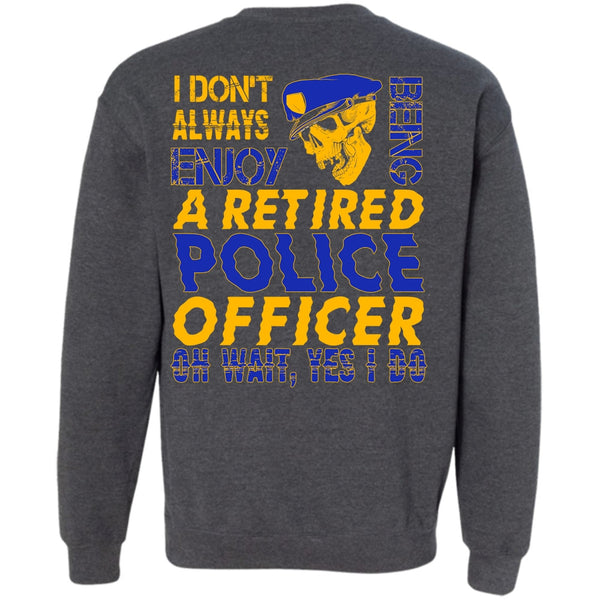 Being A Retired Police Officer T Shirt, I Love Police Sweatshirt