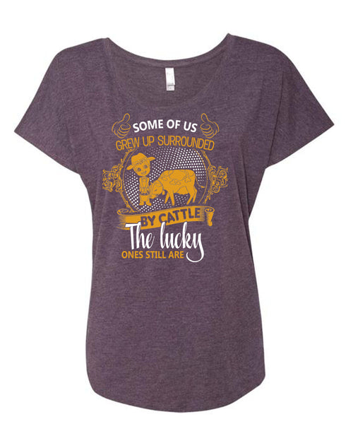 Some Of Us Grew Up Surrounded T Shirt, Cattle The Lucky Ones Still Are T Shirt, Cool Shirt (Ladies' Triblend Dolman Sleeve)