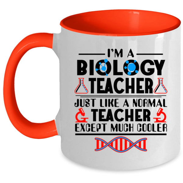 Cool Gift For Teacher Coffee Mug, I'm A Biology Teacher Accent Mug