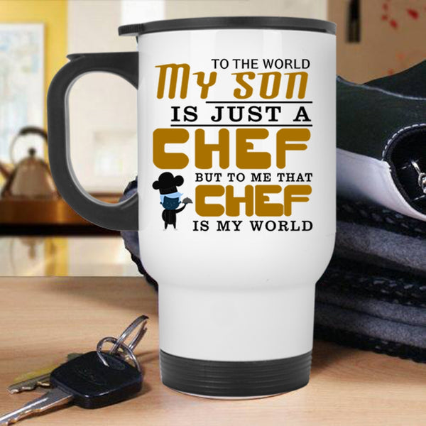 To Me That Chef Is My World Travel Mug, My Son Is A Chef Mug