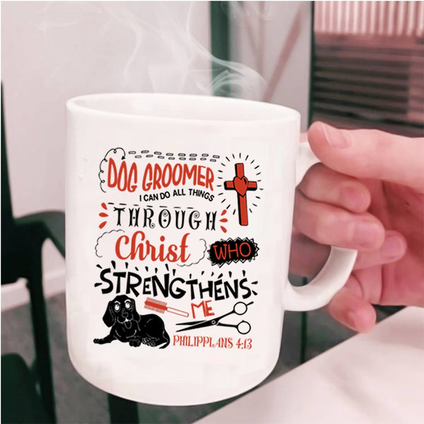 I Can Do All Things Coffee Mug, Dog Groomer Cup