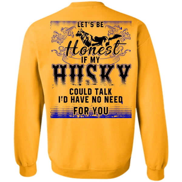 I Love Husky T Shirt, My Husky Could Talk Sweatshirt