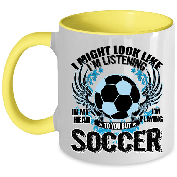 Funny Soccer Coffee Mug, In My Head I'm Playing Soccer Accent Mug