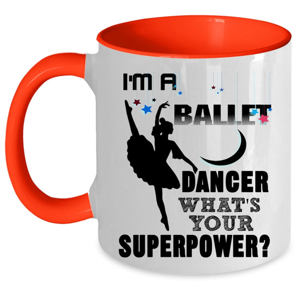 Cute Gift For Dancer Coffee Mug, I'm A Ballet Dancer Accent Mug