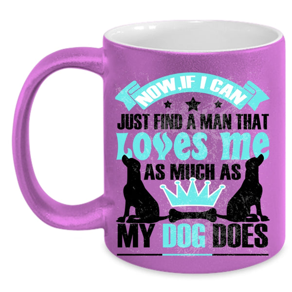 Cute Love Coffee Mug, A Man Loves Me As Much As My Dog Does Accent Mug