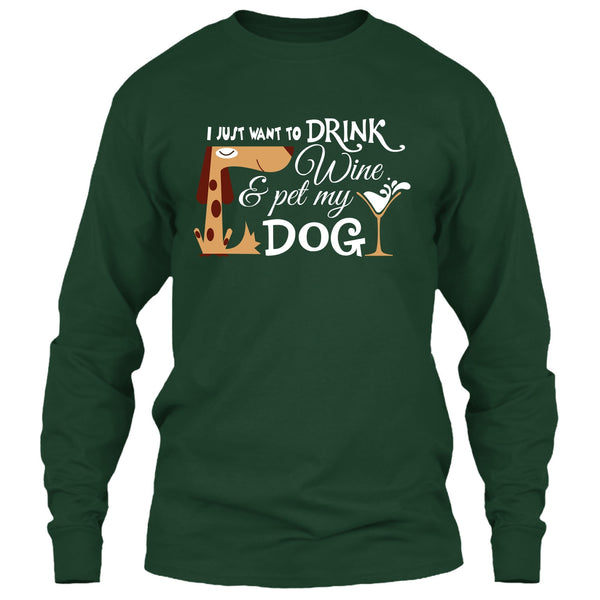 I Just Want To Drink Wine T Shirt, Pet My Dog T Shirt