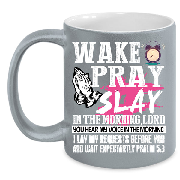 Wake Pray Slay In The Morning Coffee Mug, Cool Coffee Cup