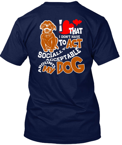 Acceptable Around My Dog T Shirt, My Favorite T Shirt