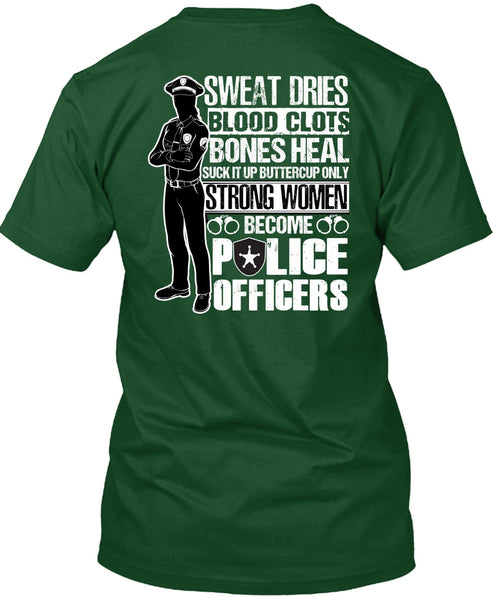 Strong Women Become Police Officers T Shirt, Sweat Dries T Shirt