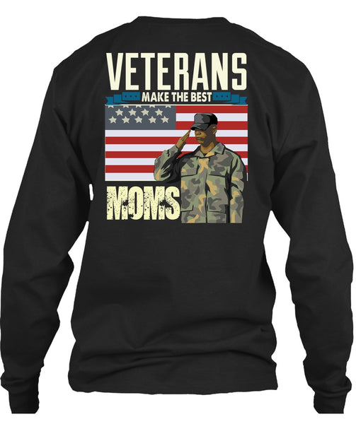 Veterans Make The Best Moms T Shirt, Being A Veteran T Shirt
