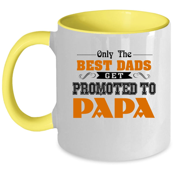 Best Dads Coffee Mug, Only The Best Dads Get Promoted To Papa Accent Mug