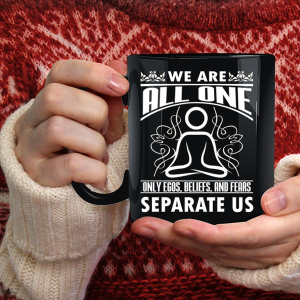 We Are All One Only Egos Beliefs Coffee Mug, Cute Gift For Yogi Coffee Cup