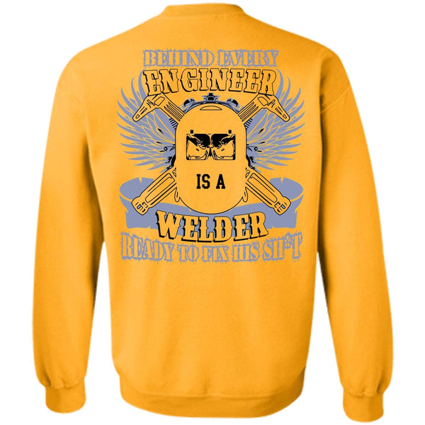 I Love Welding T Shirt, Behind Every Engineer Is A Welder Sweatshirt