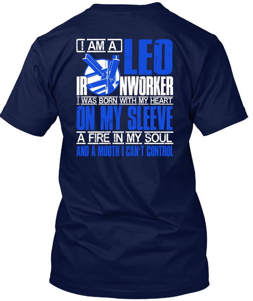 I Am A Leo Ironworker T Shirt, I Can't Control T Shirt