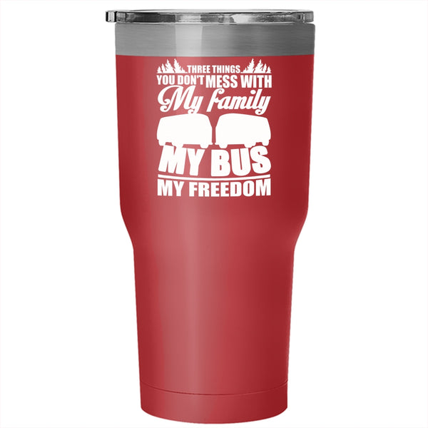 3 Thing You Don't Mess With Tumbler 30 oz Stainless Steel, My Family My Bus My Freedom Travel Mug