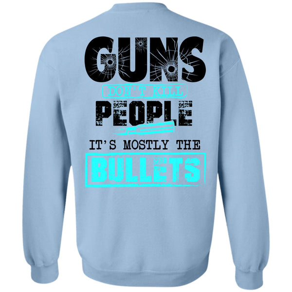 Being A Gunner T Shirt, Guns Don't Kill People Sweatshirt