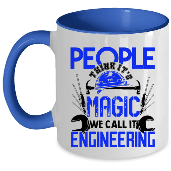 We Call It Engineering Coffee Mug, People Think It's Magic Accent Mug