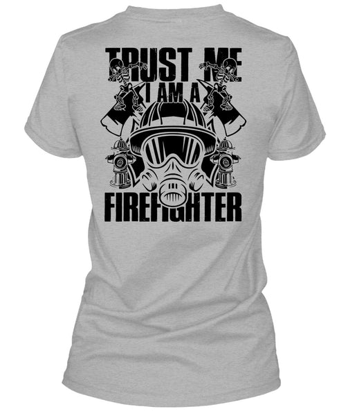 Trust Me I Am A Firefighter T Shirt, I Love Firefighter T Shirt