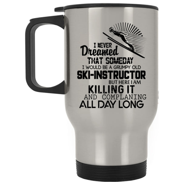 Cool Ski Instructor Travel Mug, I Would Be A Grumpy Old Ski Instructor Mug