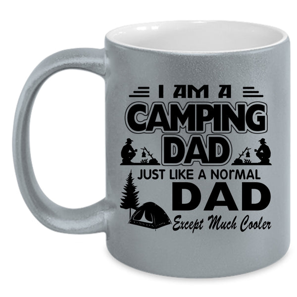 Camping Dad Coffee Mug, I Am A Camping Dad Just Like A Normal Dad Accent Mug