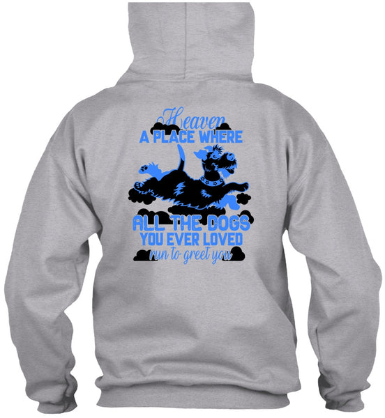 Heaven A Place Where All The Dogs T Shirt, I Love My Dog T Shirt