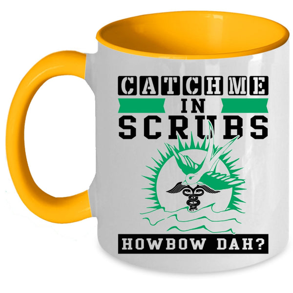 Cute Nurse Coffee Mug, Catch Me In Scrubs Accent Mug