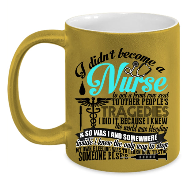 Funny Nurses Coffee Mug, I Didn't Become A Nurse Accent Mug