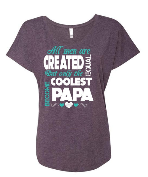 All Men Are Created Equal But Only The Coolest Become Papa T Shirt, Father's Day T Shirt (Ladies' Triblend Dolman Sleeve)