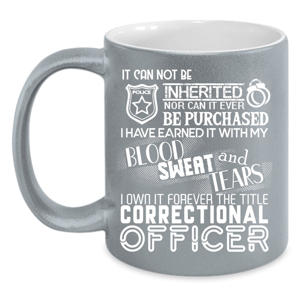 I Own It Forever Coffee Mug, The Title Correctional Officer Coffee Cup